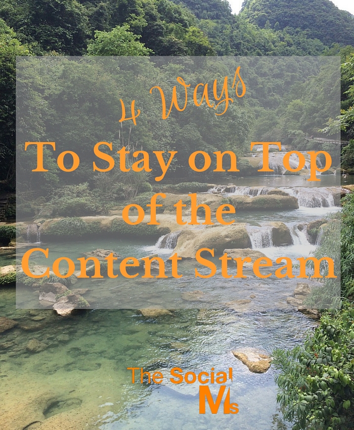 4 Ways to Stay on Top of the Content Stream