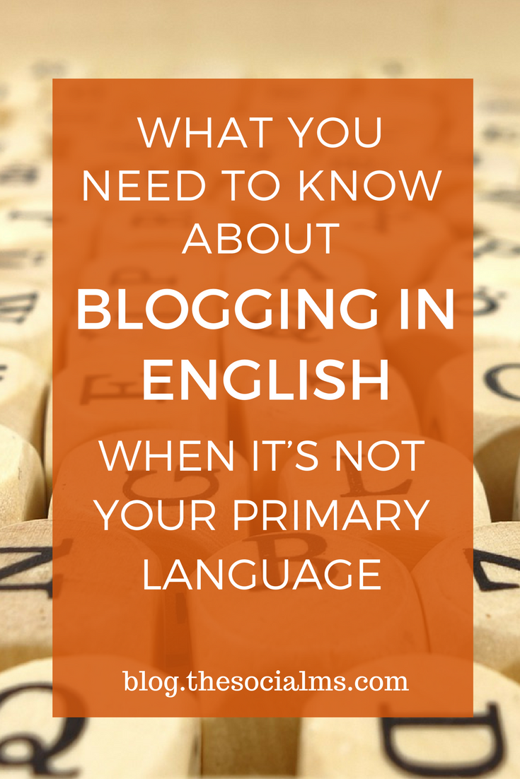 Blogging in English: "Can I or should I write on my blog in English, even if it's not my primary language?" This question comes up quite frequently... blogging tips, starting a blog, blogging for beginners