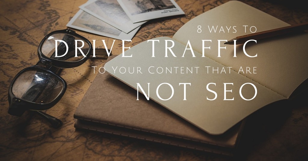 Google and SEO are by far not the only ways to drive traffic to your content. Here are 8 ideas to help you drive MORE TARGETED traffic to your content.