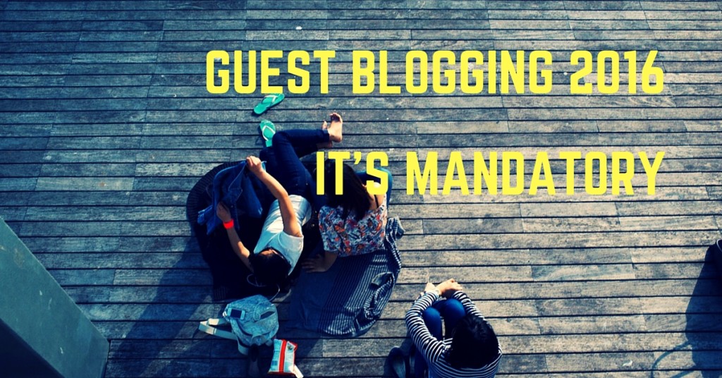 Why and how to guest blog in 2016 to grow and scale your business.