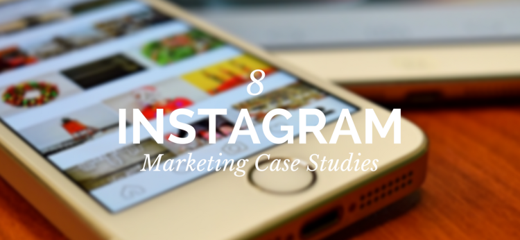 8 Outstanding Instagram Marketing Case Studies