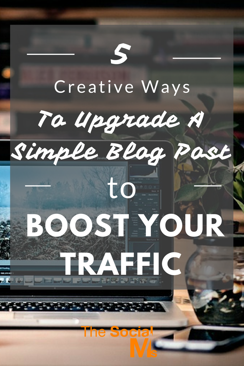 Some additional traffic sources for your blog can be accessed by simply adding some additional content forms and use them to upgrade a blog post. 