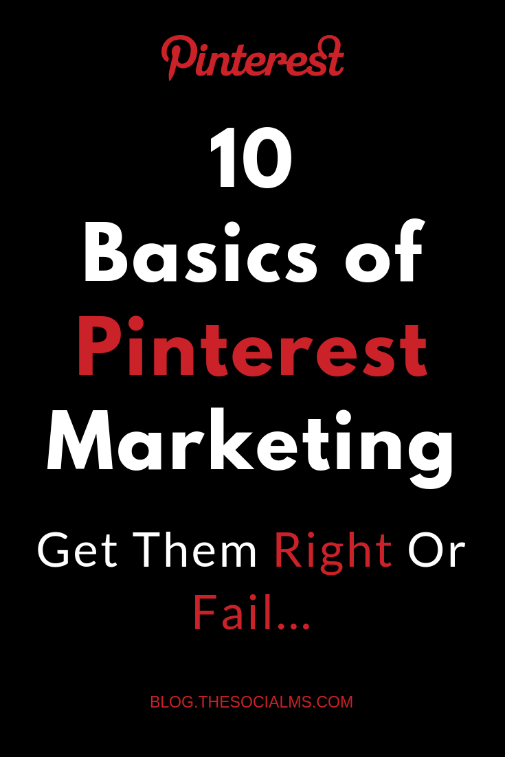 Here are the basics you need to do on Pinterest before you start looking for Pinterest marketing success or you will not see any kind of measurable results. If you are looking for traffic from Pinterest you need to get these basics right - or your Pinterest marketing efforts will fail. #Pinterestmarketing #pinteresttips #pinterestbasics #pintereststrategy