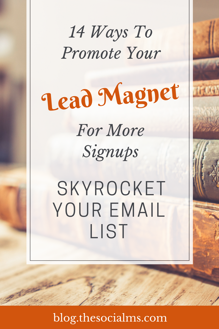 You created an awesome lead magnet. Here are 14 ways that you can use to promote your lead magnet – and help you skyrocket your list. get more signups, grow your email list