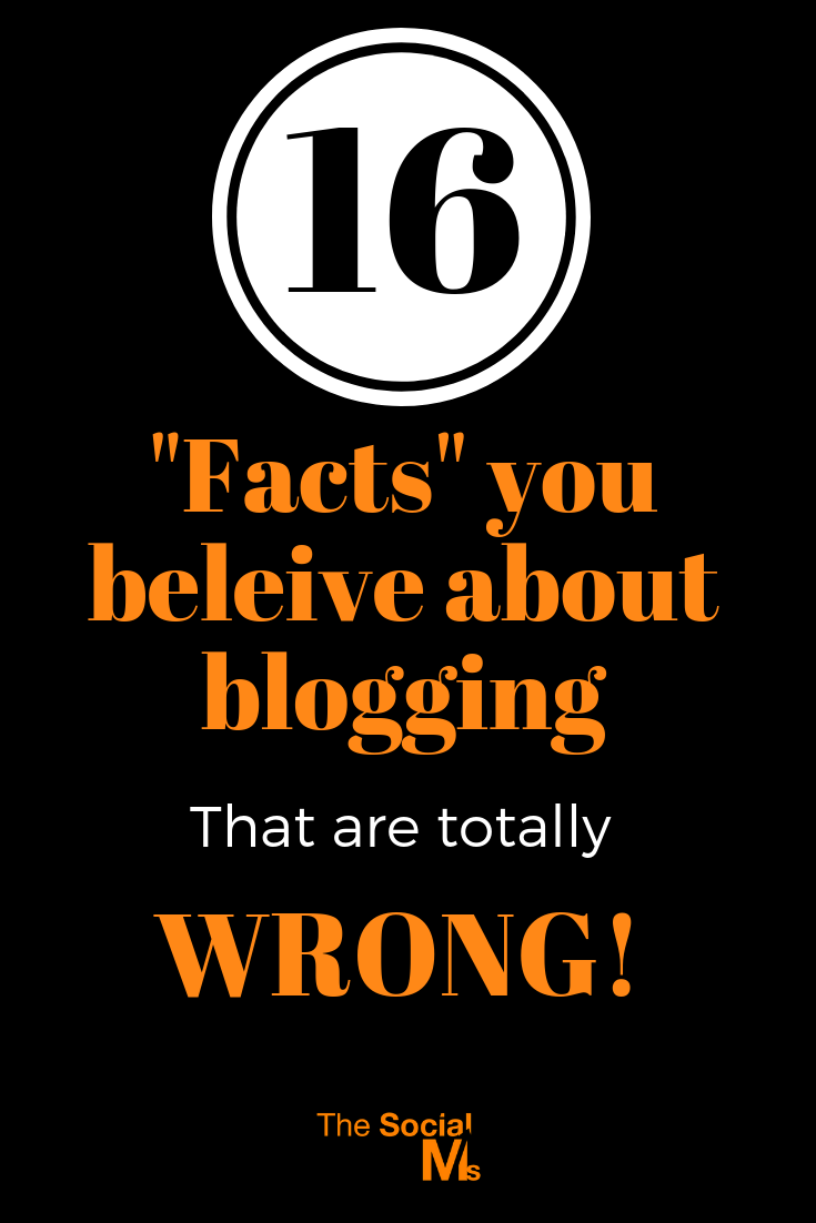 There are so many half-truths and plain lies about blogging that it is really hard to know which advice is good and sound blogging advice and what is more of a blogging myth that will lead to blogging failure. Here are 16 common misconceptions about blogging - don't fall for them. #bloggingtips #bloggingsuccess #blogginglies #bloggingfacts #startablog #bloggingforbeginners
