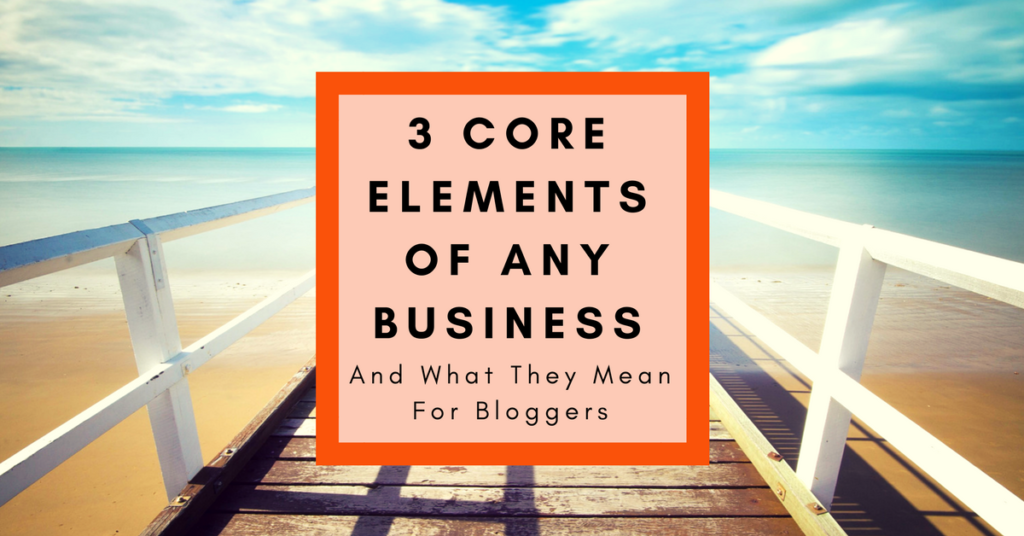 These are the core elements of ANY business - but in the online world and especially among bloggers, they are often forgotten. Learn the three core elements of business and what they mean for bloggers!