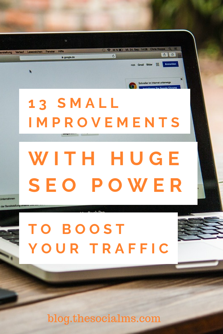 SEO is a lot more than just building links. Here is my list of 13 tweaks that have the power to improve your search traffic that you have probably totally forgotten about. #seo #searchengineoptimization #googlesearch #searchtraffic #blogtraffic
