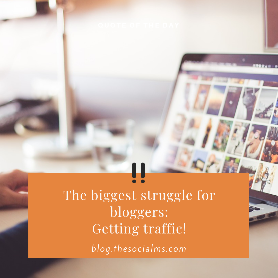 the biggest struggle for bloggers is gettig traffic