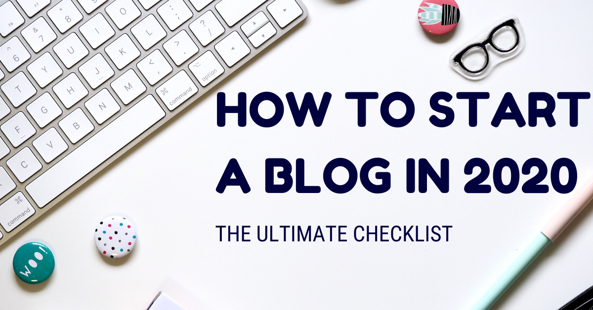 How to start a blog in 2020 - The Ultimate Checklist